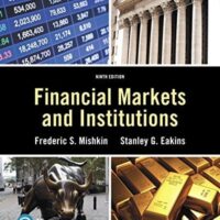 Manual Solution Financial Markets and Institutions [RENTAL EDITION] (Pearson Series in Finance) 9 by Frederic S. Mishkin, Stanley Eakins