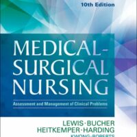 Manual Solution for Medical-Surgical Nursing: Assessment and Management of Clinical Problems, Single Volume 10 by Sharon L. Lewis RN PhD FAAN, Linda Bucher RN PhD CEN CNE, Margaret M. Heitkemper RN PhD FAAN, Mariann M. Harding PhD RN CNE FAADN, Jeffrey Kwong DNP MPH AGPCNP-BC FAANP FAAN, Dottie Roberts RN EdD MSN MACI OCNS-C CMSRN CNE