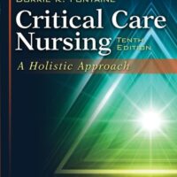Full Download Manual Solution Critical Care Nursing: A Holistic Approach 10 by Patricia Gonce, R.N., Ph.D. Morton, Dorrie K., R.N., Ph.D. Fontaine