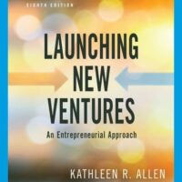Full Download Manual Solution for Launching New Ventures: An Entrepreneurial Approach 8 by Kathleen R. Allen