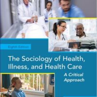 Manual Solution The Sociology of Health, Illness, and Health Care: A Critical Approach 8 by Rose Weitz