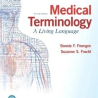 Full Download Manual Solution Medical Terminology: A Living Language PLUS MyLab Medical Terminology with Pearson eText - Access Card Package 7 by Bonnie Fremgen, Suzanne Frucht