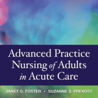 Full Download Manual Solution for Advanced Practice Nursing of Adults in Acute Care First Edition by Janet G. Whetstone Foster PhD RN CNS CCRN, Suzanne S. Prevost RN PhD COI