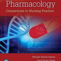 Full Download Manual Solution for Pharmacology: Connections to Nursing Practice 4 by Michael Adams, Carol Urban