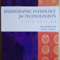 Full Download Manual Solution for Radiographic Pathology for Technologists 5 by Nina Kowalczyk Ph.D. R.T.(R)(CT)(QM) FASRT, James D. Mace MBA RT(R)