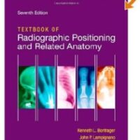 Manual Solution for Textbook of Radiographic Positioning and Related Anatomy 7 by Kenneth L. Bontrager MA RT(R), John Lampignano MEd RT(R) (CT)