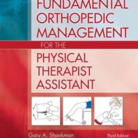 Full Download Test Bank Fundamental Orthopedic Management for the Physical Therapist Assistant 3 by Gary A. Shankman PTA, Robert C. Manske PT DPT SCS MEd ATC CSCS