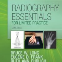Manual Solution for Radiography Essentials for Limited Practice 5 by Bruce W. Long MS RT(R)(CV) FASRT FAEIRS, Eugene D. Frank MA RT(R) FASRT FAEIRS, Ruth Ann Ehrlich