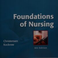 Full Download Manual Solution Foundations of Nursing 6 by Barbara Lauritsen Christensen RN MS, Elaine Oden Kockrow RN MS