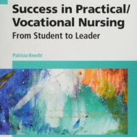 Manual Solutions for Success in Practical/Vocational Nursing: From Student to Leader 8 by Patricia Knecht PhD MSN RN ANEF