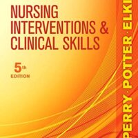 Full Download Manual Solution Nursing Interventions & Clinical Skills 5 by Anne G. Perry RN MSN EdD FAAN, Patricia A. Potter RN PhD FAAN, Martha Keene Elkin RN MSN IBCLC
