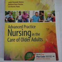 Full Download Manual Solution Advanced Practice Nursing in the Care of Older Adults First Edition by Laurie Kennedy-Malone PhD GNP-BC FAANP FGSA, Lori Martin-Plank PhD FNP-BC NP-C GNP-BC FAANP