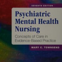 Full Download Manual Solution for Psychiatric Mental Health Nursing: Concepts of Care in Evidence-Based Practice 7 by Mary C. Townsend DSN PMHCNS-BC-Retired