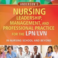Full Download Test Bank Anderson's Nursing Leadership, Management, and Professional Practice For The LPN/LVN In Nursing School and Beyond 5th by Tamara R. Dahlkemper