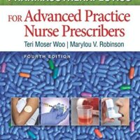 Manual Solutions for Pharmacotherapeutics for Advanced Practice Nurse Prescribers Fourth by Teri Moser Woo RN PhD ARNP CPNP-PC CNL FAANP, Marylou V. Robinson PhD FNP-C