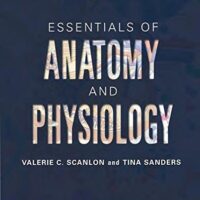 Manual Solutions for Essentials of Anatomy and Physiology Seventh by Valerie C. Scanlon PhD, Tina Sanders Medical Illustrator