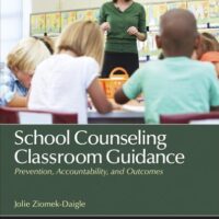 Full Download Test Bank School Counseling Classroom Guidance: Prevention, Accountability, and Outcomes (Counseling and Professional Identity) 1 by Jolie Ziomek-Daigle