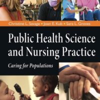 Manual Solution for Public Health Science And Nursing Practice: Caring For Populations 1 by Christine L Savage, Joan E. Kub, ‎Sara L. Groves