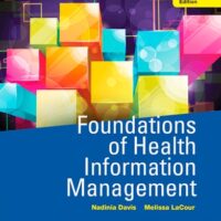 Full Download Manual Solution Foundations of Health Information Management 4 by Nadinia A. Davis MBA RHIA CHDA CCS FAHIMA, Melissa LaCour RHIA