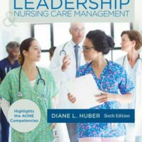 Full Download Manual Solution Leadership and Nursing Care Management, 6e 6 by Diane Huber PhD RN NEA-BC FAAN