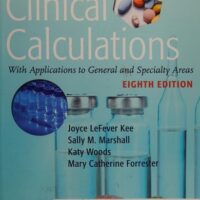 Full Download Test Bank Clinical Calculations: With Applications to General and Specialty Areas, 8e 8 by Joyce LeFever Kee MS RN, Sally M. Marshall RN MSN
