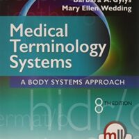 Full Download Test Bank Medical Terminology Systems: A Body Systems Approach Eighth by Barbara A. Gylys MEd CMA-A (AAMA), Mary Ellen Wedding MEd MT(ASCP) CMA (AAMA)