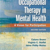 Full Download Manual Solution Occupational Therapy in Mental Health: A Vision for Participation Second by Catana Brown PhD OTR/L FAOTA, Virginia C. Stoffel PhD OT FAOTA, Jaime Muñoz PhD OTR/L FAOTA