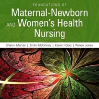 Full Download Manual Solution Foundations of Maternal-Newborn and Women's Health Nursing 7 by Sharon Smith Murray MSN RN C, Emily Slone McKinney MSN RN C