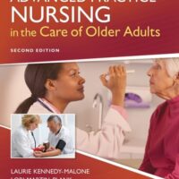 Full Download Manual Solution for Advanced Practice Nursing in the Care of Older Adults Second by Laurie Kennedy-Malone PhD GNP-BC FAANP FGSA FAGHE, Lori Martin-Plank PhD FNP-BC NP-C GNP-BC FAANP, Evelyn Duffy DNP AGPCNP-BC FAANP