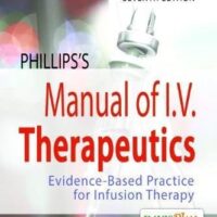 Manual Solutions for Phillips's Manual of I.V. Therapeutics: Evidence-Based Practice for Infusion Therapy Seventh by Lisa Gorski MS RN HHCNS-BC CRNIr FAAN