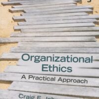 Full Download Manual Solution Organizational Ethics: A Practical Approach 3 by Craig E. Johnson