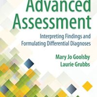 Manual Solutions for Advanced Assessment: Interpreting Findings and Formulating Differential Diagnoses Fourth by Mary Jo Goolsby EdD MSN NP-C FAANP, Laurie Grubbs PhD ARNP-C