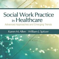 Manual Solution for Social Work Practice in Healthcare: Advanced Approaches and Emerging Trends 1 by Karen Marie-Neuman Allen