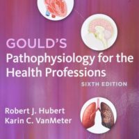 Full Download Manual Solution for Gould's Pathophysiology for the Health Professions 6 by Robert J. Hubert BS