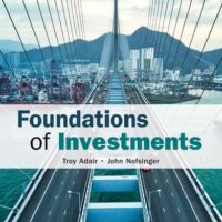 Manual Solution Foundations of Investments: An Introduction 1 by Troy Adair, R. Nofsinger