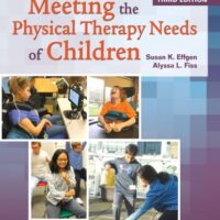 Full Download Test Bank Meeting the Physical Therapy Needs of Children Third by Susan K. Effgen PT PhD FAPTA, Alyssa LaForme Fiss PT PhD Board-Certified