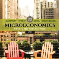 Full Download Test Bank Microeconomics: Private & Public Choice (MindTap Course List) 17 by James D. Gwartney, Richard L. Stroup, Russell S. Sobel, David A. Macpherson