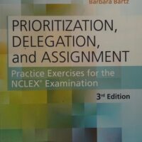 Manual Solution Prioritization, Delegation, and Assignment: Practice Exercises for the NCLEX Examination 3 by Linda A. LaCharity PhD RN, Candice K. Kumagai MSN RN, Barbara Bartz MN ARNP CCRN