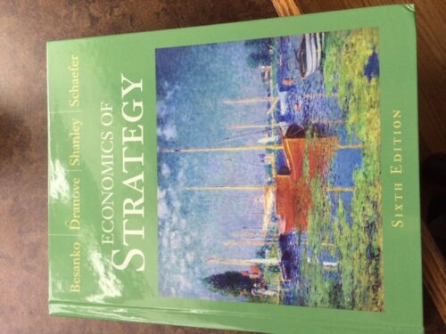 Manual Solution for Economics of Strategy 6 by David Besanko, David Dranove, Scott Schaefer, Mark Shanley