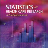 Full Download Manual Solution for Statistics for Health Care Research: A Practical Workbook First Edition by Susan K. Grove