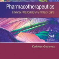 Manual Solution Pharmacotherapeutics: Clinical Reasoning in Primary Care 2 by Kathleen Jo Gutierrez PhD RN BC-ANP BC-CNS