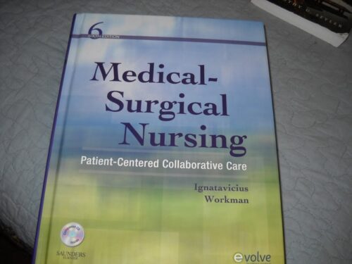 Manual Solutions for Medical-Surgical Nursing: Patient-Centered Collaborative Care, Single Volume 6th by Donna D. Ignatavicius MS RN CNE CNEcl ANEF, M. Linda Workman PhD RN FAAN