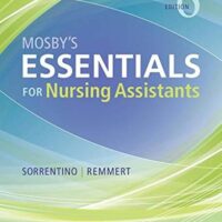 Full Download Test Bank Mosby's Essentials for Nursing Assistants 6 by Leighann Remmert MS RN, Sheila A. Sorrentino PhD RN