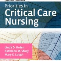 Full Download Manual Solution for Priorities in Critical Care Nursing 8 by Linda D. Urden DNSc RN CNS NE-BC FAAN, Kathleen M. Stacy PhD APRN-CNS CCNS FCNS, Mary E. Lough PhD RN CCNS FCCM FAHA FCNS FAAN