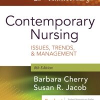 Full Download Manual Solution for Contemporary Nursing: Issues, Trends, & Management 8 by Barbara Cherry DNSc MBA RN NEA-BC, Susan R. Jacob PhD MSN RN