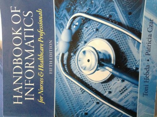 Full Download Test Bank Handbook of Informatics for Nurses & Healthcare Professionals (5th Edition) 5 by Toni Lee Hebda, Patricia Czar