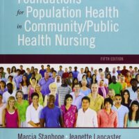 Manual Solution for Foundations for Population Health in Community/Public Health Nursing 5 by Marcia Stanhope RN DSN FAAN, Jeanette Lancaster RN PhD FAAN