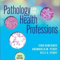 Full Download Manual Solution Pathology for the Health Professions 6 by Ivan Damjanov MD PhD, Anamarija Morovic Perry MD, Kyle Perry MD