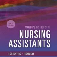 Full Download Manual Solution for Mosby's Textbook for Nursing Assistants - Hard Cover Version 10 by Sheila A. Sorrentino PhD RN, Leighann Remmert MS RN