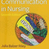 Full Download Test Bank Communication in Nursing 7 by Julia Balzer Riley RN MN AHN-BC REACE